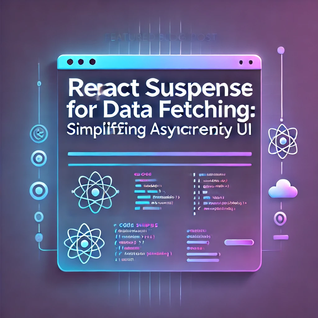 React Suspense for Data Fetching: Simplifying Asynchronous UI